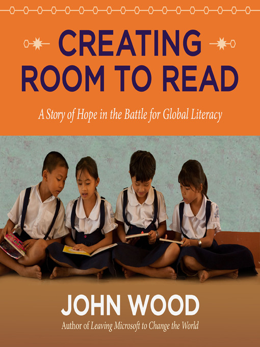 Title details for Creating Room to Read by John Wood - Available